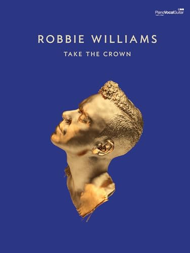 Robbie Williams - Take the Crown PVG Songbook by Faber Music, 72 Pages, Piano, Vocal & Guitar