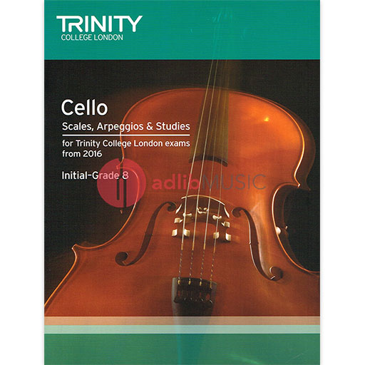 Trinity Cello Scales, Arpeggios & Studies 2016 - Trinity College London