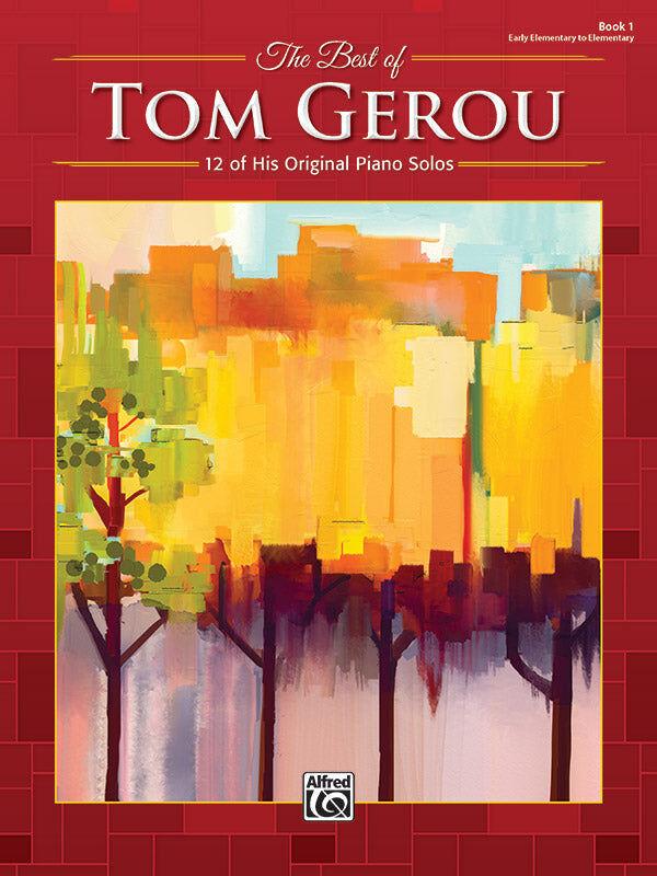 The Best of Tom Gerou Book 1 Piano Solos - 12 Early Elementary to Elementary Solos with Optional Duet Part