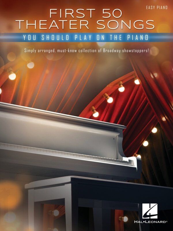 First 50 Theater Songs You Should Play on Piano - Easy Piano Collection by Hal Leonard, 264 Pages