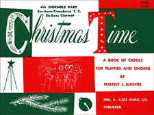 Christmas Time - 4th Ensemble B Flat Book by Forrest L. Buchtel, Neil A. Kjos Music Company, 16 pages