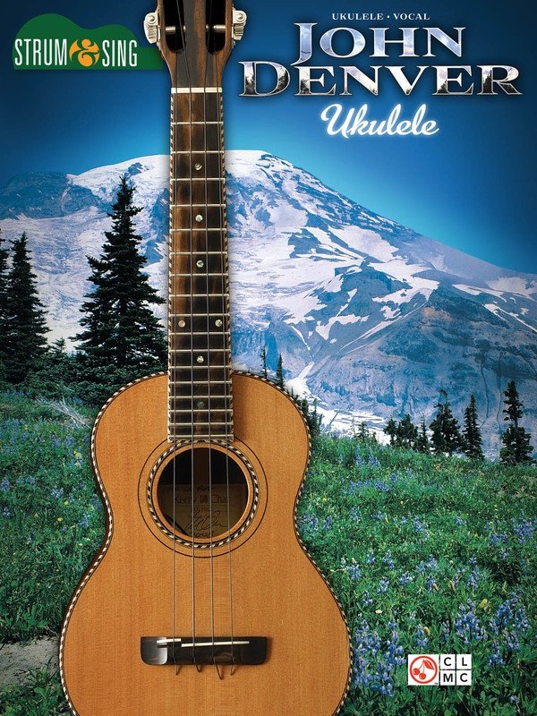 John Denver — Ukulele Lyrics & Chords (Cherry Lane Music, Strum & Sing)