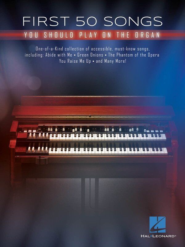 First 50 Songs You Should Play on the Organ by Hal Leonard, 176 Pages