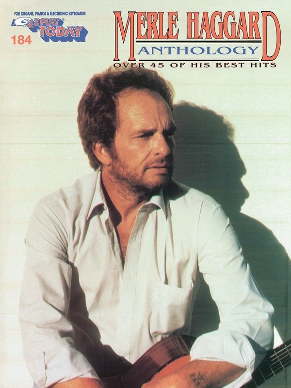 The Merle Haggard Anthology — E-Z Play Today Vol. 184 (Hal Leonard)