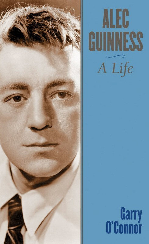 Alec Guinness - A Life