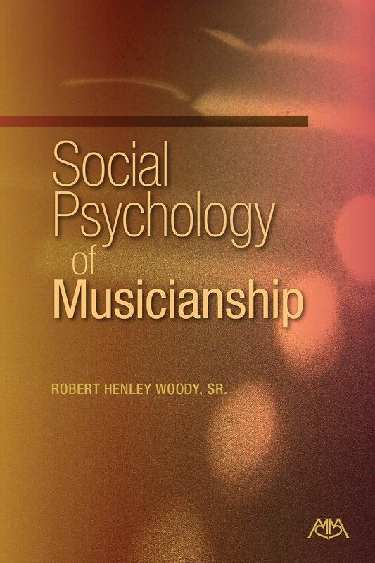 Social Psychology of Musicianship (Meredith Music Resource)