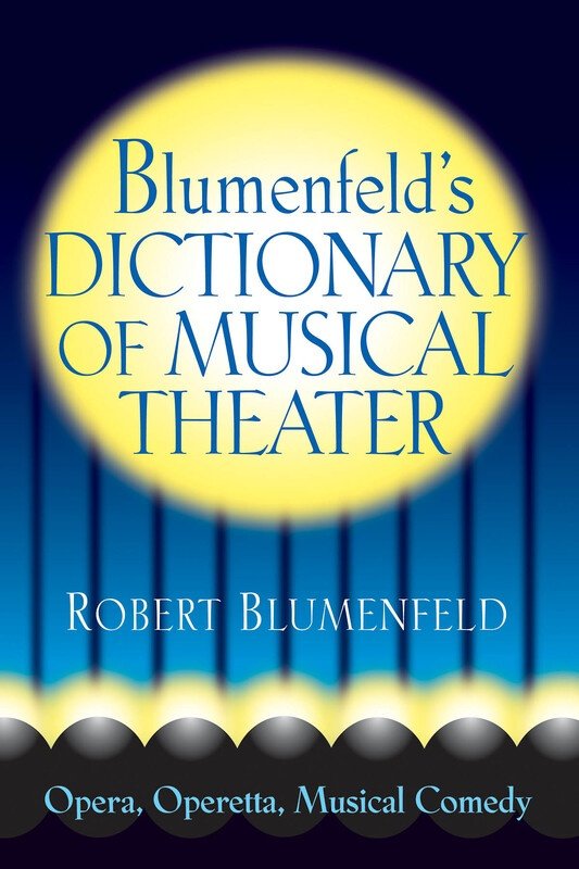 Blumenfeld's Dictionary of Musical Theater (Limelight Editions)