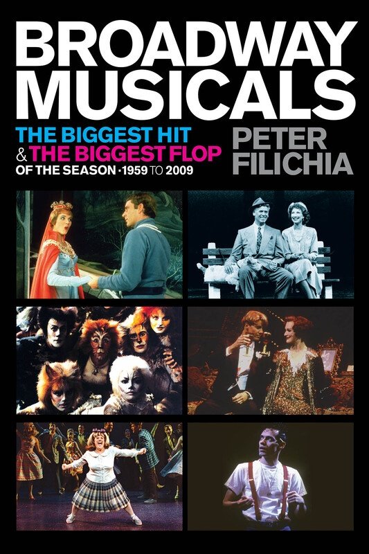 Broadway Musicals: Biggest Hits, Biggest Flops (Applause Books)