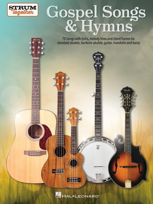 Gospel Songs & Hymns Strum Together Songbook for Guitar, Ukulele, Banjo, Mandolin - 70 Favorites with Melody, Lyrics & Chords