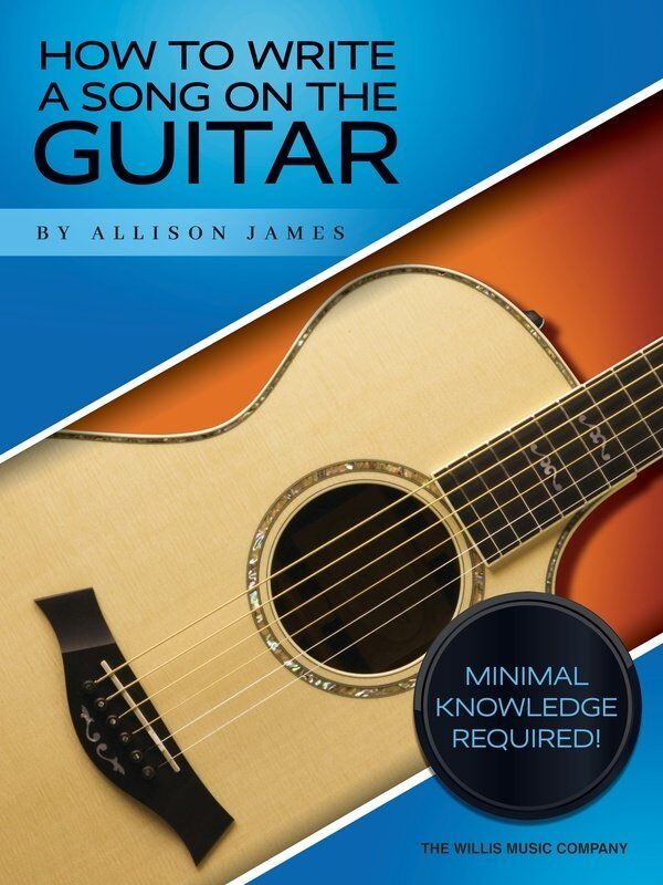 How to Write a Song on the Guitar Workbook by Allison James - 56 Pages