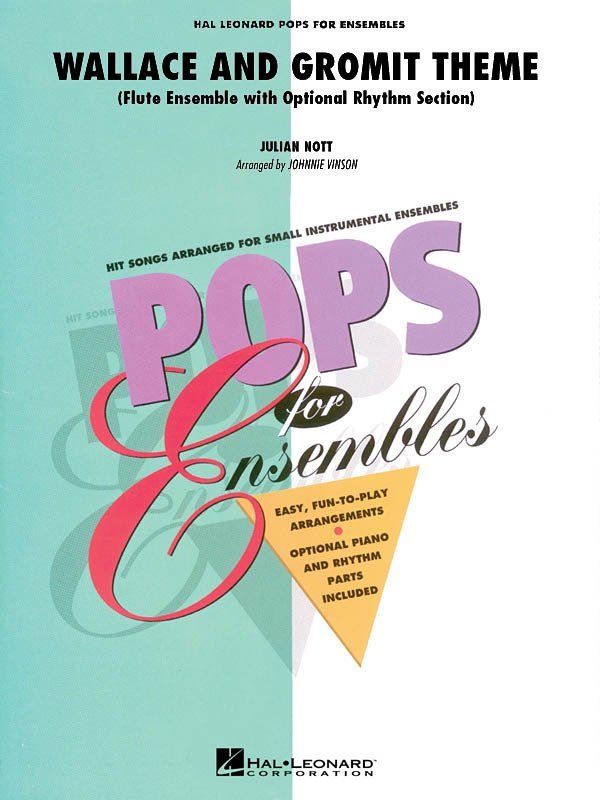 Julian Nott: Wallace and Gromit — Flute Ensemble Score & Parts, Pops for Ensembles Level 2.5 (Hal Leonard)