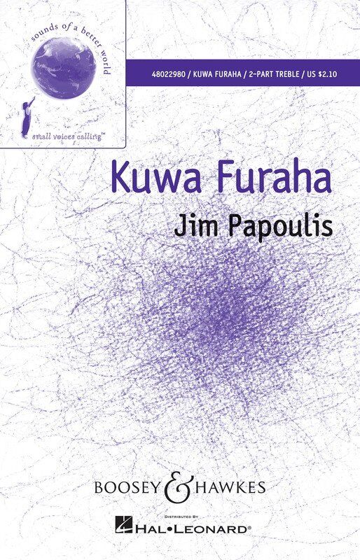 Kuwa Furaha 2 Part Choral Sheet Music by Jim Papoulis, 12 Pages, Boosey & Hawkes, BH Sounds of a Better World Series