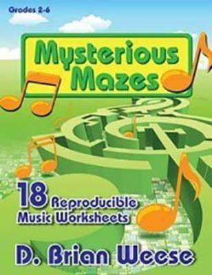 Mysterious Mazes - 18 Reproducible Music Worksheets - Teacher Edition by D. Brian Weese