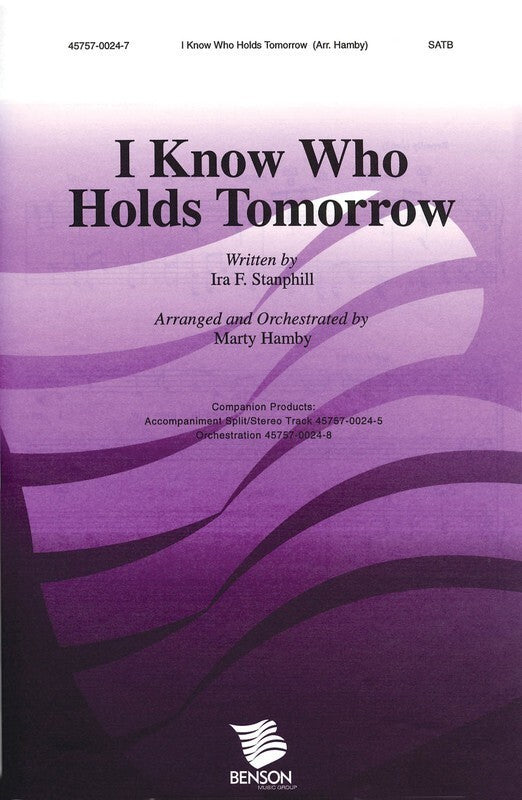 I Know Who Holds Tomorrow SATB