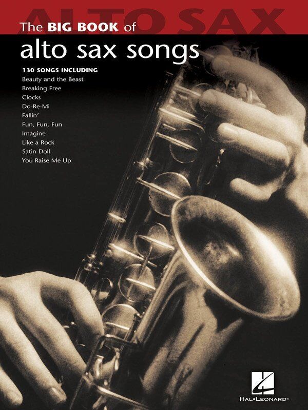 Big Book of Alto Sax Songs by Hal Leonard, 144 Pages, 130 Popular Solos