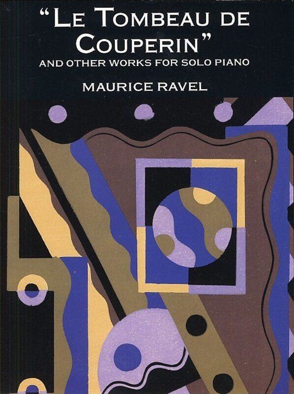 Ravel - Le Tombeau de Couperin & Other Works for Piano Solo, 128 Pages, Dover Publications