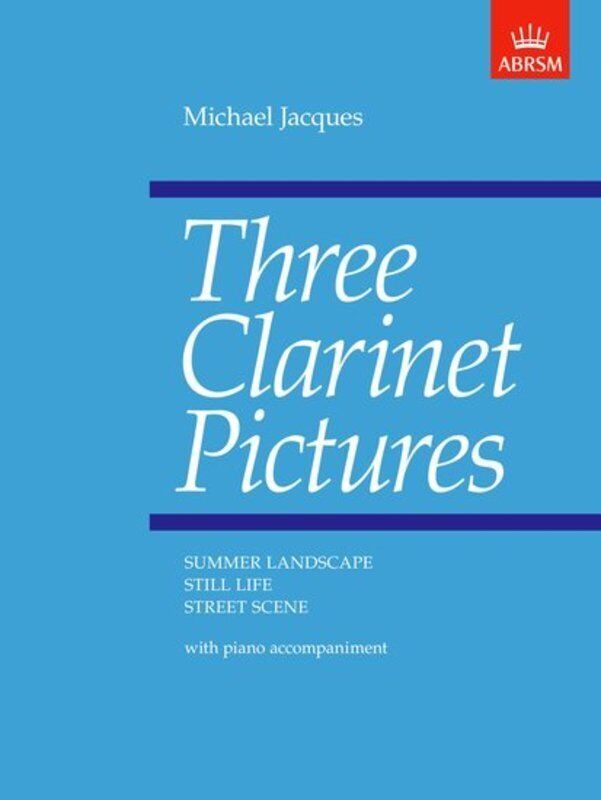 Three Clarinet Pictures for Clarinet and Piano by Michael Jacques