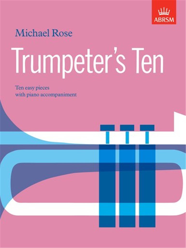 Rose: Trumpeter's Ten — 10 Easy Pieces for Trumpet/Piano (ABRSM)