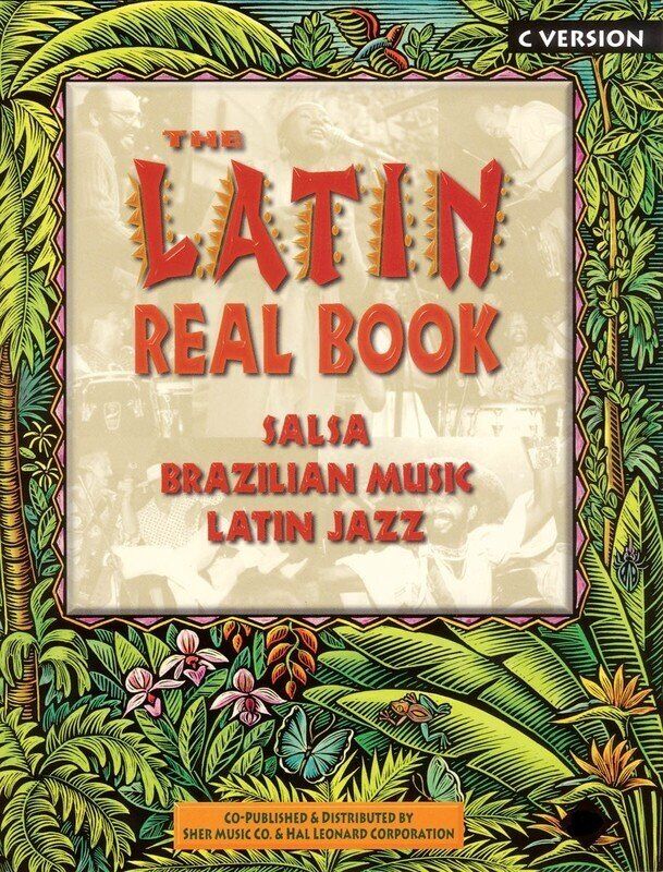 Latin Real Book C Edition by Sher Music Co. - 550+ pages of Salsa, Latin-Jazz, and Brazilian music with detailed arrangements and lyrics.