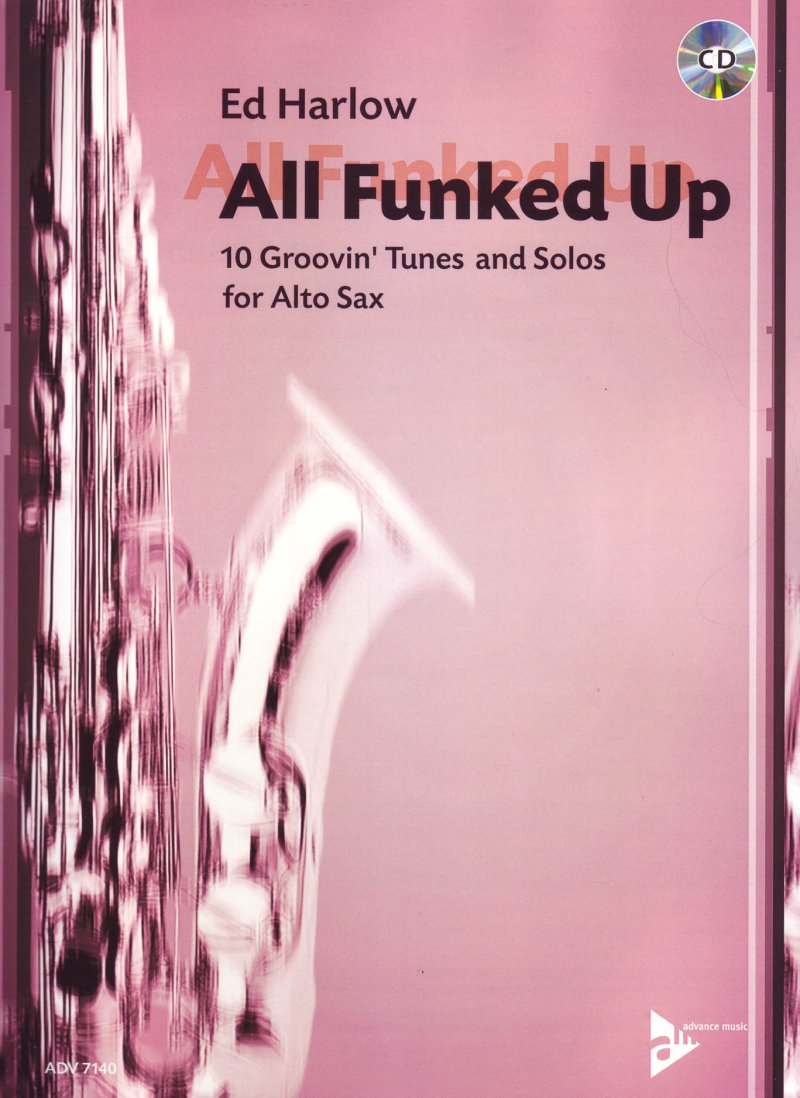 Ed Harlow: All Funked Up — Alto Saxophone, Book/CD (Advance Music)