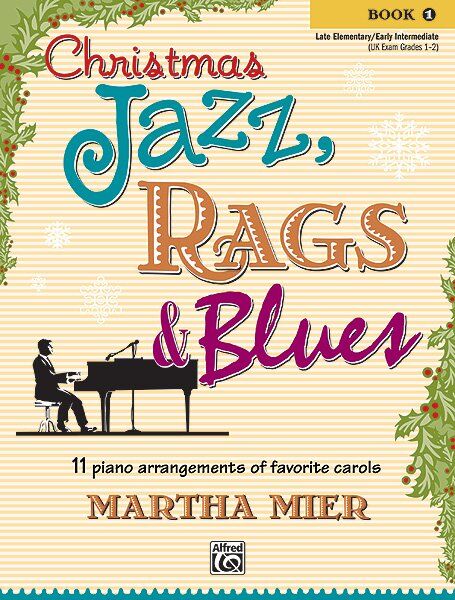 Christmas Jazz, Rags & Blues Book 1 by Martha Mier for Piano, 24 Pages, Alfred Music