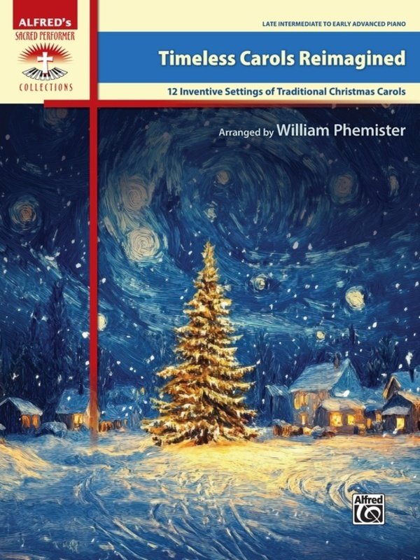 Timeless Carols Reimagined: 12 Inventive Settings arr. William Phemister — Piano (Alfred Music)