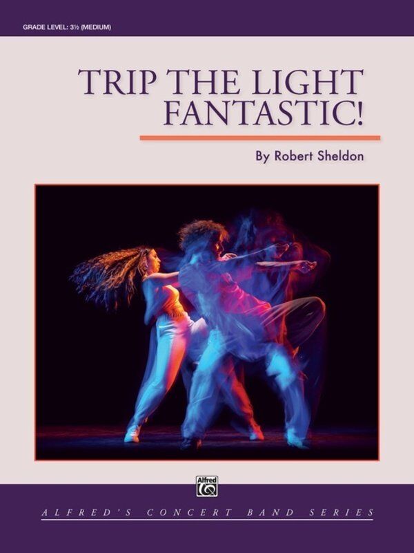 Trip the Light Fantastic! for Concert Band by Robert Sheldon