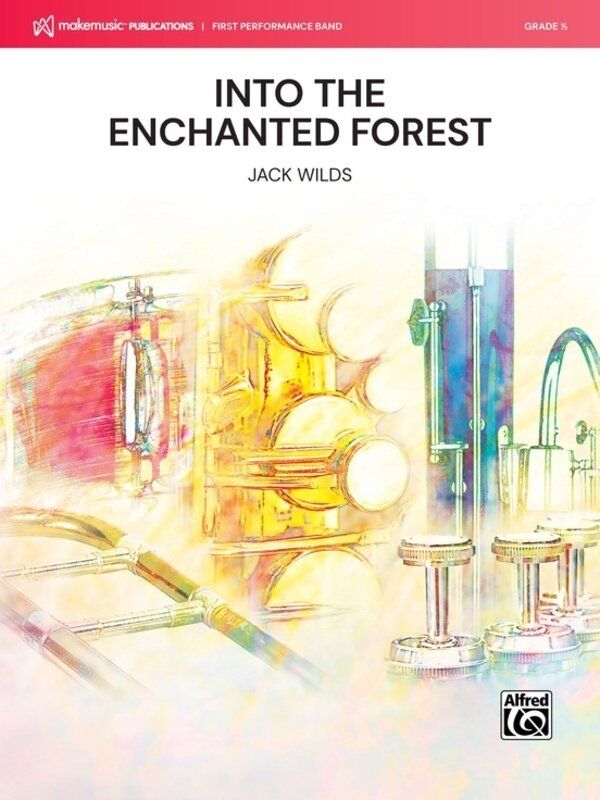 Into the Enchanted Forest for Concert Band by Jack Wilds