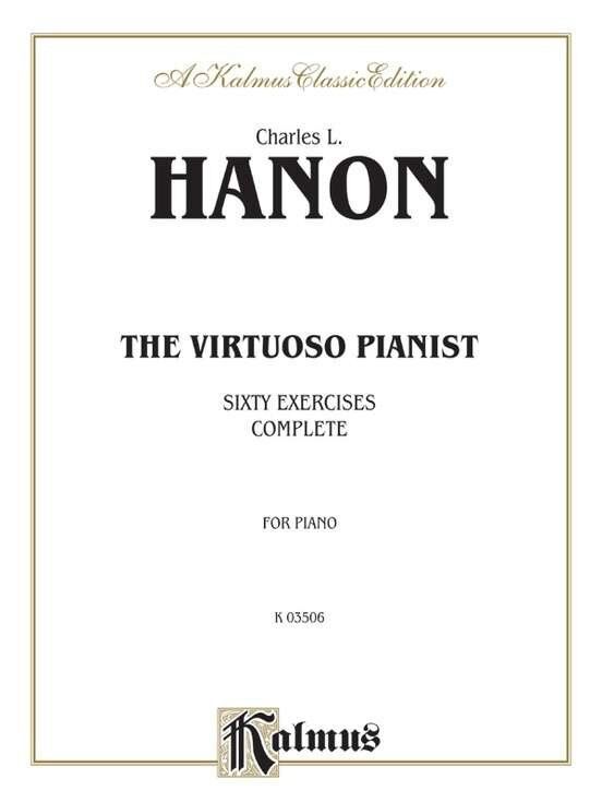 Hanon - The Virtuoso Pianist 60 Exercises Complete, Kalmus Edition, 116 Pages