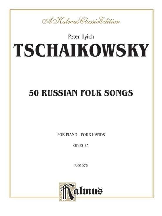 Tchaikovsky - 50 Russian Folk Songs Op. 24 for Piano Duet, Kalmus Edition, 60 Pages
