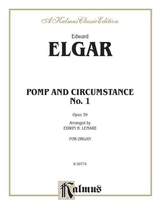Elgar - Pomp and Circumstance No. 1 Op. 39 for Organ Arranged by Lemare, Kalmus Edition, 20 Pages