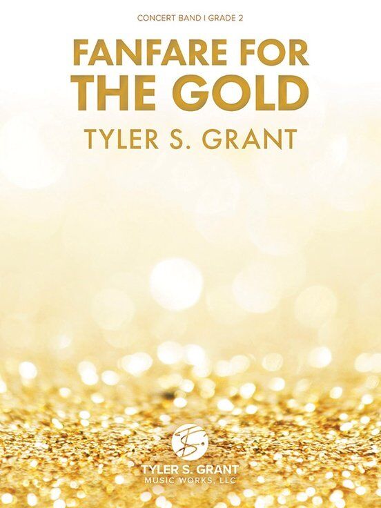 Fanfare for the Gold by Tyler S. Grant - Score and Parts for Band
