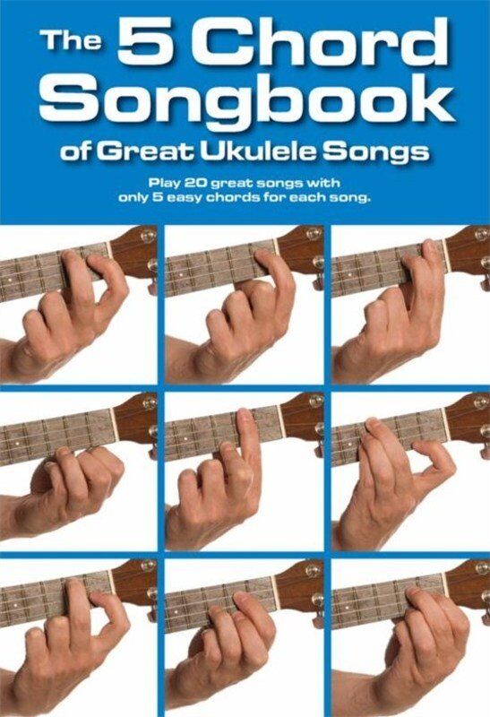 Five Chord Ukulele Songbook with 20 Songs, Chord Boxes, Lyrics, and Playing Guide