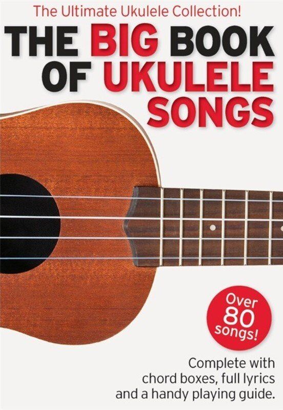 The Big Book of Ukulele Songs by Matt Cowe - Over 80 Hits, Chord Boxes, Full Lyrics, Handy Playing Guide, Wise Publications