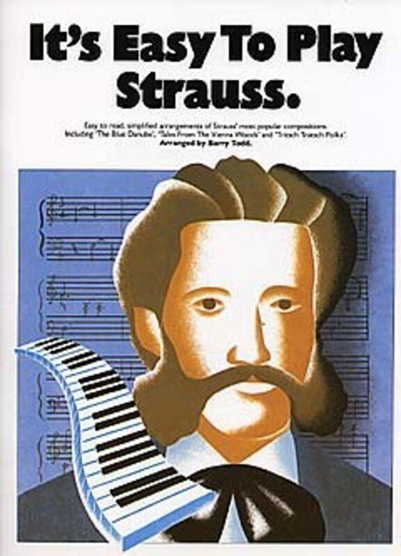 It's Easy to Play Strauss - Easy Piano Arrangements of Favorite Compositions by Johann Strauss II