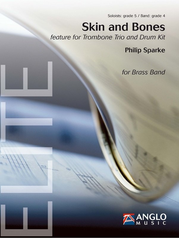 Skin and Bones for Trombone Trio and Drum Kit by Philip Sparke, Anglo Music Press, 98 Pages, Elite Series