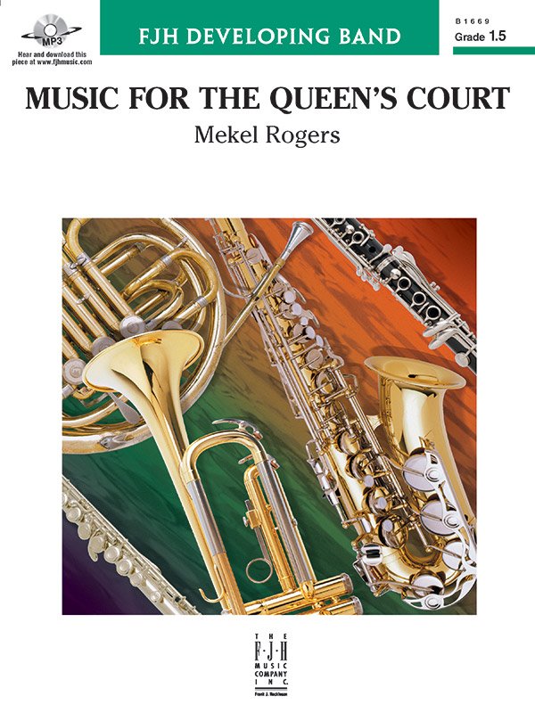 Music for the Queen's Court — Concert Band Grade 1.5, Score & Parts, arr. Mekel Rogers (FJH Music Company)