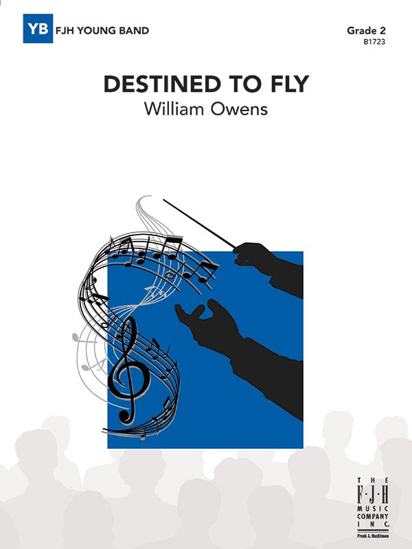 William Owens: Destined to Fly — Concert Band Grade 2 Score & Parts (FJH Music Company)