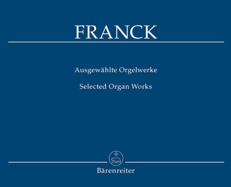 Cesar Franck - Selected Organ Works by Barenreiter, 40 Pages