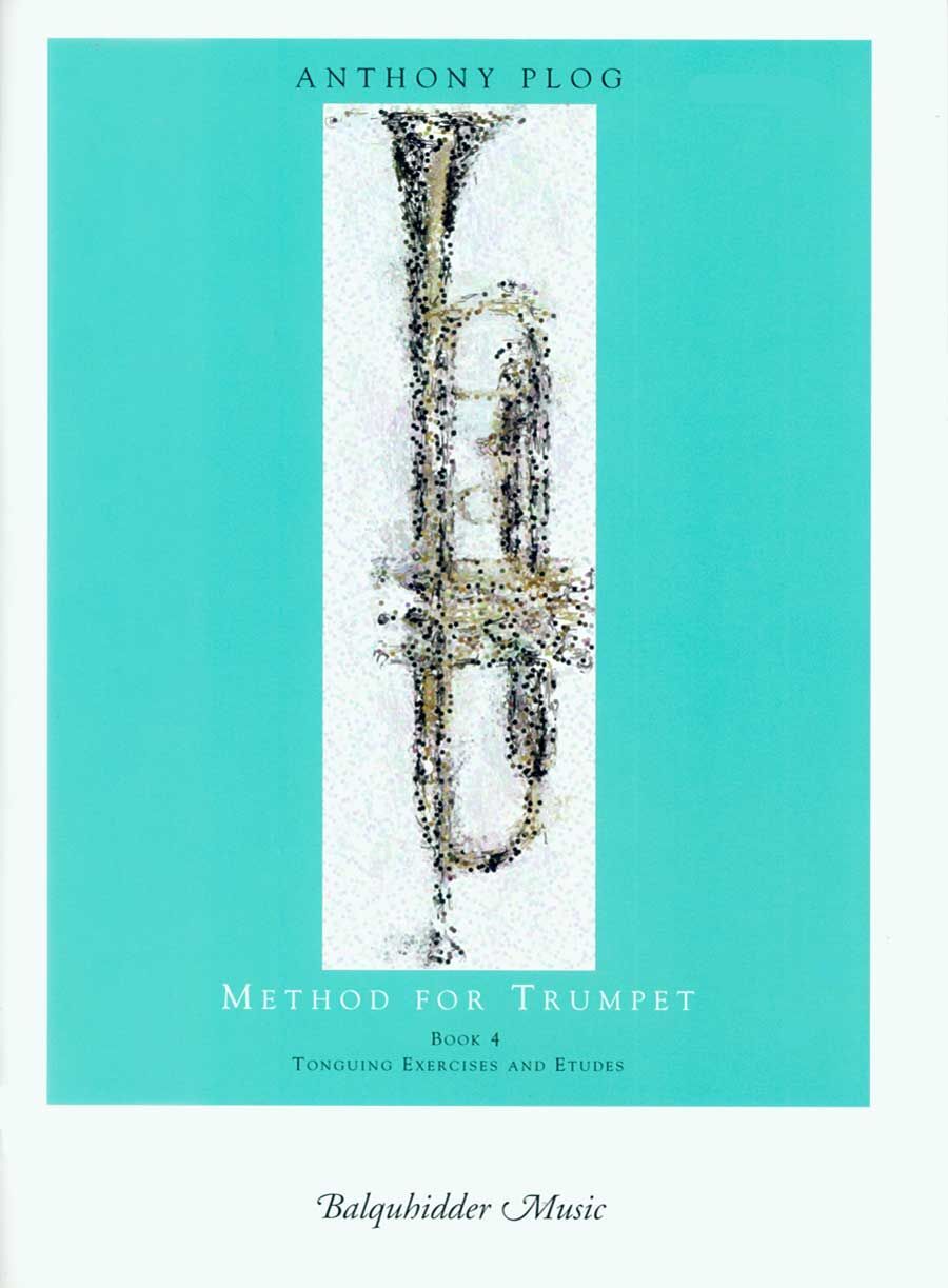 Method for Trumpet Book 4: Tonguing Exercises and Etudes by Anthony Plog