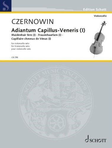 Czernowin - Adiantum Capillus-Veneris I for Cello Solo, 16 Pages, Arranged by Severine Ballon, Published by Schott Music