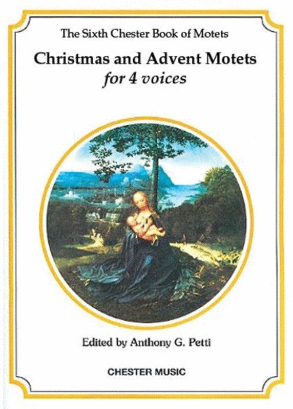 Chester Motets 06 SATB Christmas/Advent Choral Score by Anthony G. Petti, 48 Pages