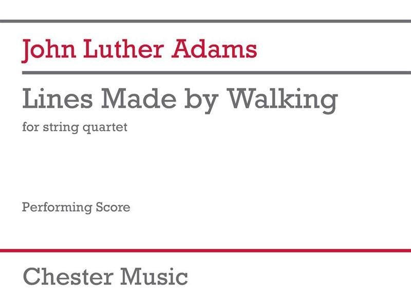 Adams - Lines Made By Walking String Quartet (Chester Music)