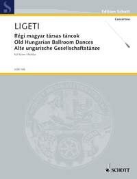 Ligeti - Regi Magyar Tarsas Tancok Full Score, 44 Pages, 18th Century Ballroom Dances, Publisher: Schott Music