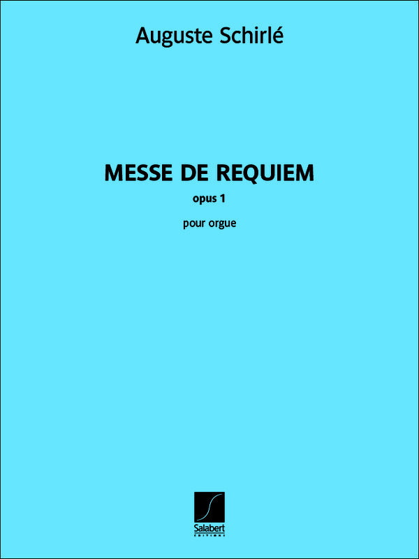 Schirle - Messe De Requiem Opus 1 For Organ