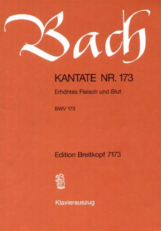 Cantata No 173 Erhohtes Fleisch Und Blut Vs