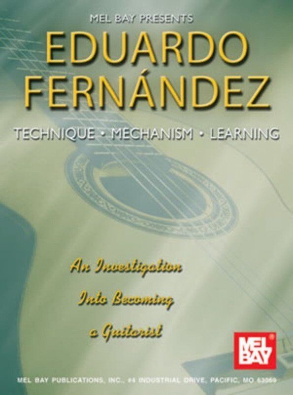 Fernandez - Technique Mechanism Learning Guitar by Eduardo Fernandez, 80 Pages, Publisher: Chanterelle