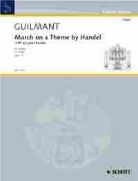 Guilmant - March on a Theme by Handel Op. 15 for Organ, Schott Music, 8 Pages, Trinity Syllabus 2007 Grade 8