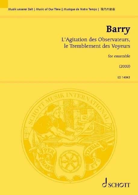 L'Agitation des Observateurs le Tremblement des Voyeurs - Gerald Barry, Study Score, 24 Pages, Ensemble, Schott Music