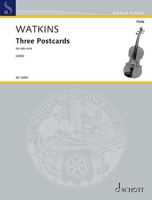 Watkins - Three Postcards for Solo Viola, Advanced Difficulty, 4 Minutes, 8 Pages, Edition Schott